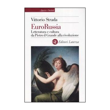 EuroRussia. Letteratura e cultura da Pietro il Grande alla rivoluzione