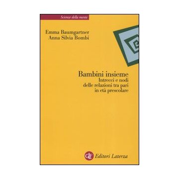 Bambini insieme. Intrecci e nodi delle relazioni tra pari in età prescolare