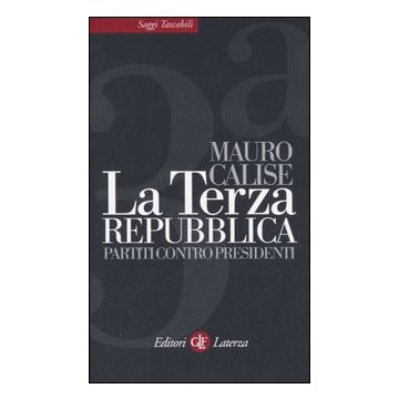 La terza repubblica. Partiti contro presidenti