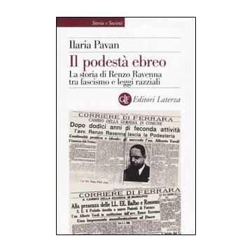 Il podestà ebreo. La storia di Renzo Ravenna tra fascismo e leggi razziali