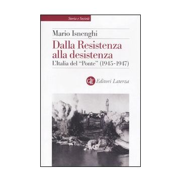 Dalla Resistenza alla desistenza. L'Italia del «Ponte» (1945-1947)