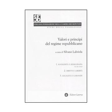 Valori e principi del regime repubblicano vol. 1-3: Sovranità e democrazia-Diritti e libertà-Legalità e garanzia