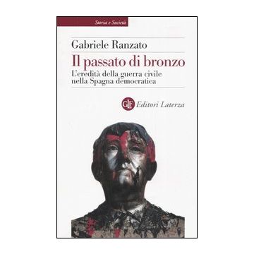 Il passato di bronzo. L'eredità della guerra civile nella Spagna democratica