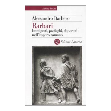 Barbari. Immigrati, profughi, deportati nell'impero romano