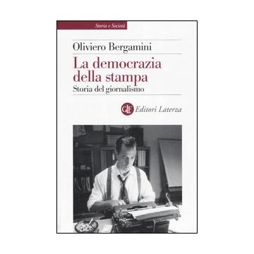 La democrazia della stampa. Storia del giornalismo