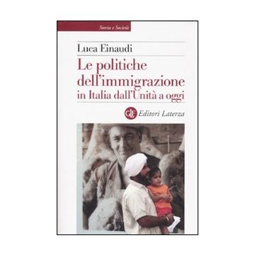 Le politiche dell'immigrazione in Italia dall'Unità a oggi
