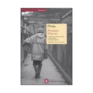 Premiare il lavoro. Come dare opportunità a chi rischia l'emarginazione