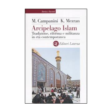Arcipelago Islam. Tradizione, riforma e militanza in età contemporanea
