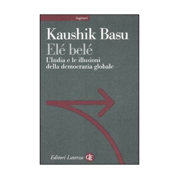 Elé belé. L'India e le illusioni della democrazia globale