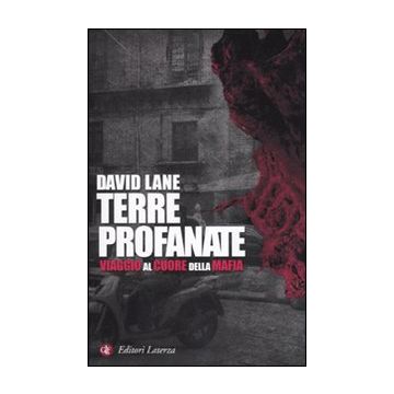 Terre profanate. Viaggio al cuore della mafia