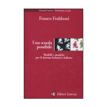 Una scuola possibile. Modelli e pratiche per il sistema formativo italiano