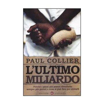 L'ultimo miliardo. Perché i paesi più poveri diventano sempre più poveri e cosa si può fare per aiutarli
