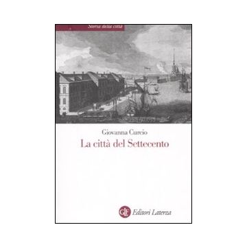 La città del Settecento. Ediz. illustrata
