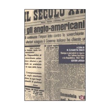 Stampa e giornalisti in Liguria tra l'ultimo fascismo e la Repubblica. 1943-1947