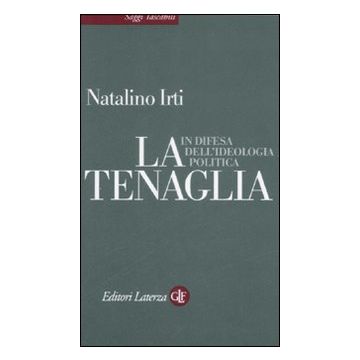 La tenaglia. In difesa dell'ideologia politica