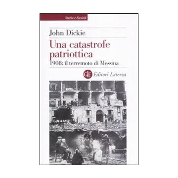 Una catastrofe patriottica. 1908: il terremoto di Messina