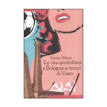 La vita quotidiana a Bologna ai tempi di Vasco