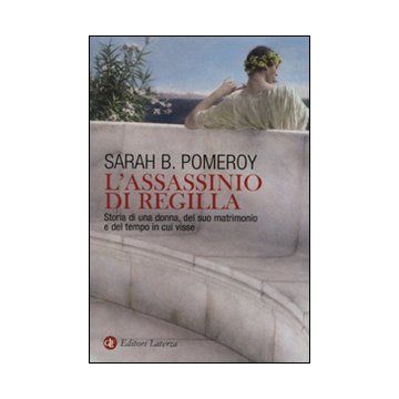 L'assassinio di Regilla. Storia di una donna, del suo matrimonio e del tempo in cui visse