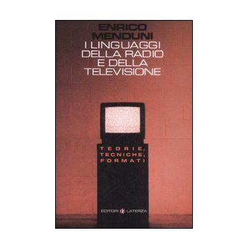 I linguaggi della radio e della televisione. Teorie, tecniche, formati