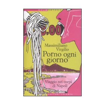 Porno ogni giorno. Viaggio nei corpi di Napoli