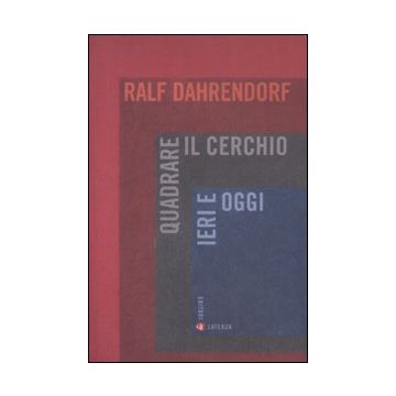 Quadrare il cerchio ieri e oggi. Benessere economico, coesione sociale e libertà politica