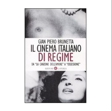 Il cinema italiano di regime. Da «La canzone dell'amore» a «Ossessione». 1929-1945