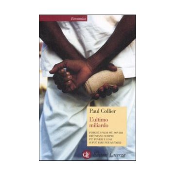 L'ultimo miliardo. Perché i paesi più poveri diventano sempre più poveri e cosa si può fare per aiutarli