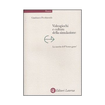 Videogiochi e cultura della simulazione. La nascita dell'«homo game»