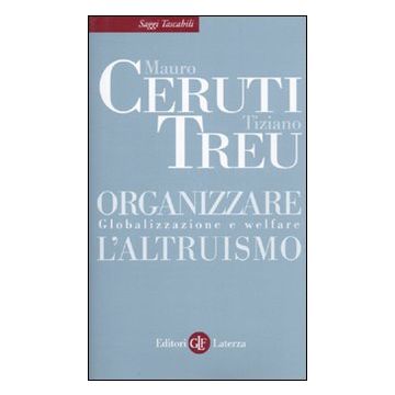 Organizzare l'altruismo. Globalizzazione e welfare