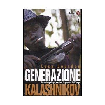 Generazione Kalashnikov. Un antropologo dentro la guerra in Congo