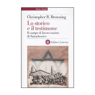 Lo storico e il testimone. Il campo di lavoro nazista di Starachowice