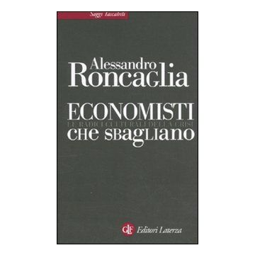 Economisti che sbagliano. Le radici culturali della crisi