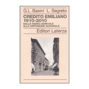 Credito Emiliano 1910-2010. Dalle radici agricole alla diffusione nazionale