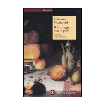 Il formaggio con le pere. La storia in un proverbio