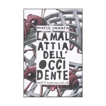 La malattia dell'Occidente. Perché il lavoro non vale più