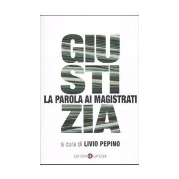 Giustizia. La parola ai magistrati