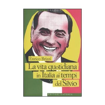 La vita quotidiana in Italia ai tempi del Silvio