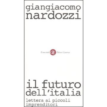 Il futuro dell'Italia. Lettera ai piccoli imprenditori