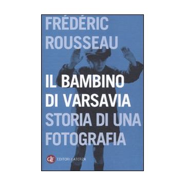 Il bambino di Varsavia. Storia di una fotografia