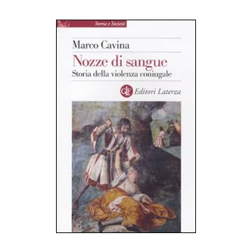 Nozze di sangue. Storia della violenza coniugale