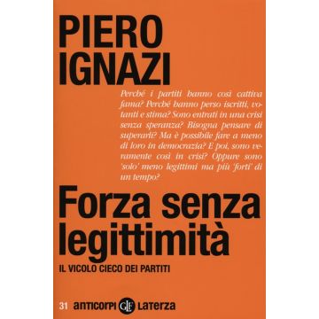 Forza senza legittimità. Il vicolo cieco dei partiti