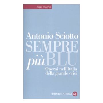 Sempre più blu. Operai nell'Italia della grande crisi