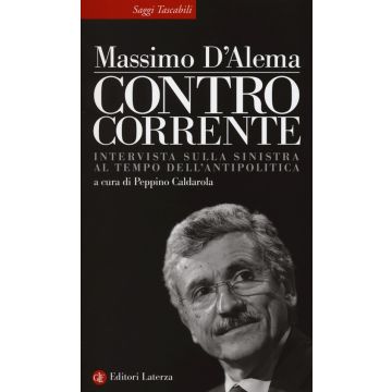 Controcorrente. Intervista sulla sinistra al tempo dell'antipolitica