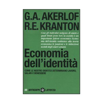 Economia dell'identità. Come le nostre identità determinano lavoro, salari e benessere