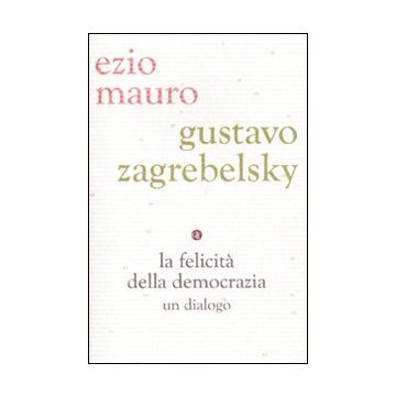 La felicità della democrazia. Un dialogo