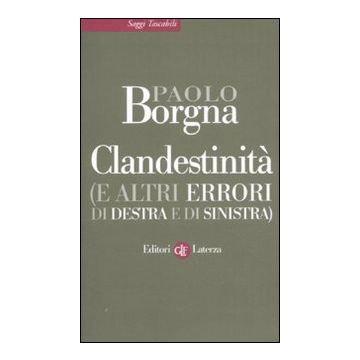 Clandestinità (e altri errori di destra e di sinistra)