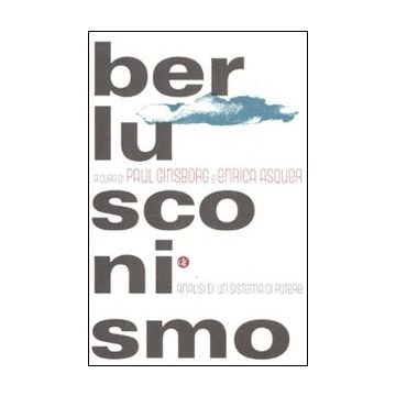 Berlusconismo. Analisi di un sistema di potere