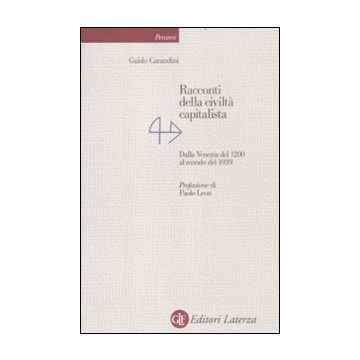 Racconti della civiltà capitalista. Dalla Venezia del 1200 al mondo del 1939