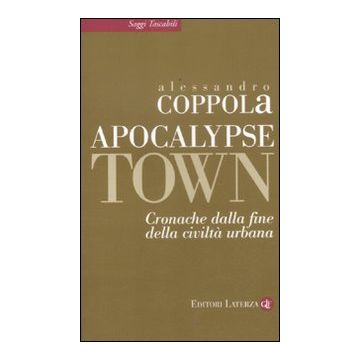 Apocalypse town. Cronache dalla fine della civiltà urbana