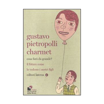 Cosa farò da grande? Il futuro come lo vedono i nostri figli